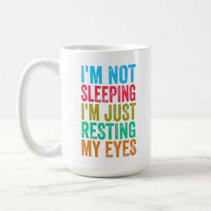 Mug drôle je ne dors pas, je me repose juste les yeux