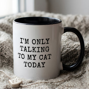 Mug Drôle, je ne parle qu'à mon chat aujourd'hui Amour