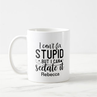 Mug Drôle je ne peux pas réparer Stupide Médicale Pers