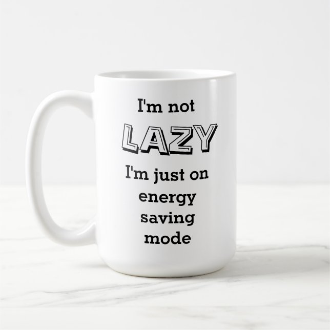 Mug Drôle Je ne suis pas Lazy Je suis en mode Économie (Gauche)