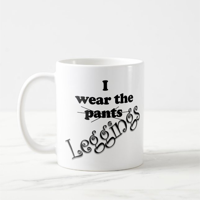 Mug Drôle Je Porte le Pantalon Leggings (Gauche)