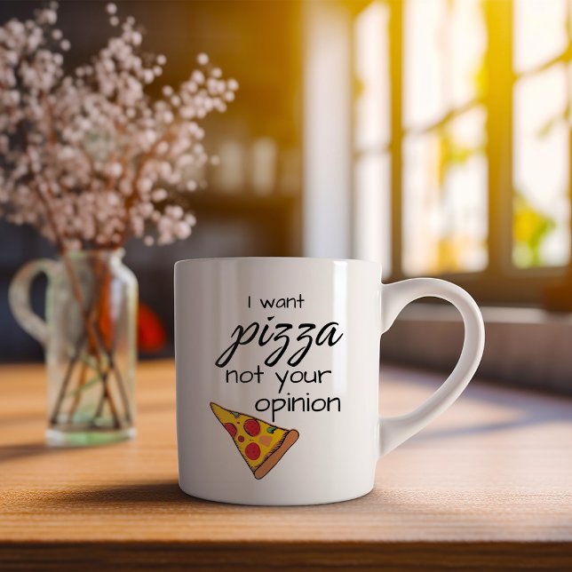 Mug Drôle Je Veux Pizza Pas Votre Opinion (Créateur téléchargé)