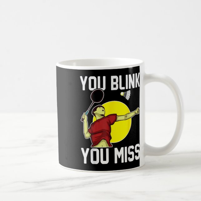 Mug Drôle Joueur Badminton Vous Liez, Vous Manquez (Droite)