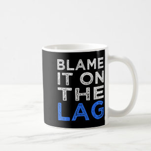 Mug Drôle Joueur Citation Joueur Le Blâmer Sur Le Grap