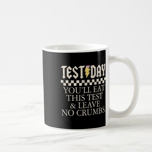 Mug Drôle Jour de test Enseignants Vous Mangerez Ce Te (Droite)