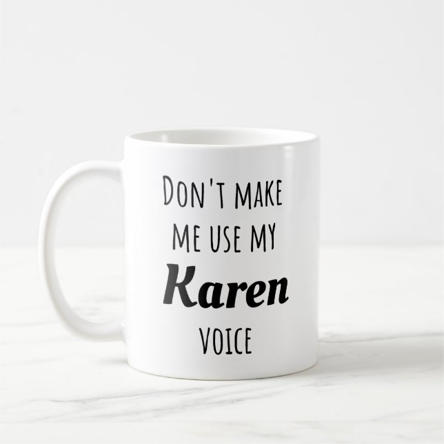 Mug Drôle Karen - Ne m'oblige pas à utiliser ma voix K (Gauche)
