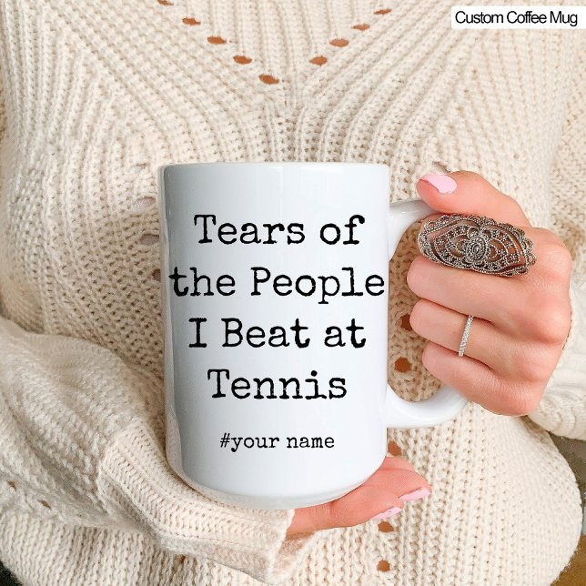 Mug Drôle Larmes des gens que je bat au tennis (Funny Tears of the People I Beat At Tennis Mug)