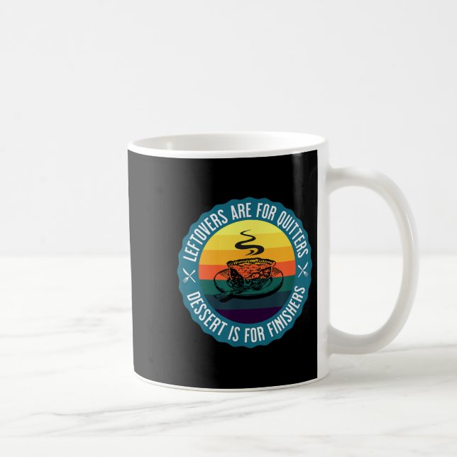 Mug Drôle Leftovers Sont Pour Quitters Dessert Est Pou (Droite)