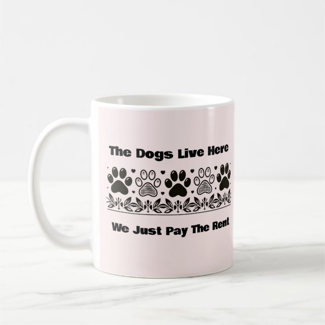 Mug Drôle Les Chiens Vivent Ici On Paie Juste Le Loyer (Gauche)