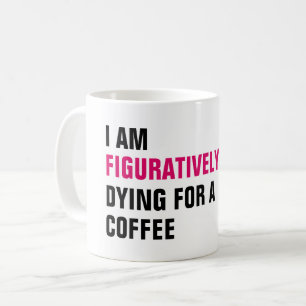 Mug Drôle livre Lover's Figurative Dying for a