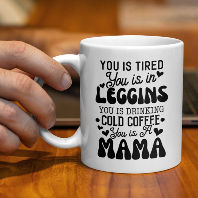 Mug Drôle Mère Cadeau, Tu Es Une Mama, Fatigué Maman (Créateur téléchargé)