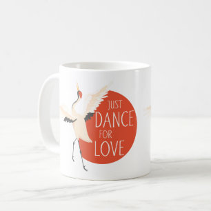 Mug Drôle message d'oiseau - Juste danser pour l'amour