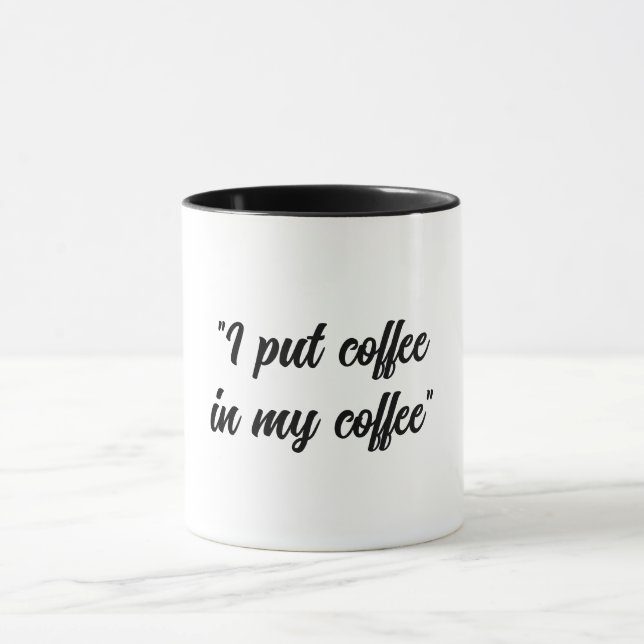 Mug Drôle Mets du café dans mon café (Centre)