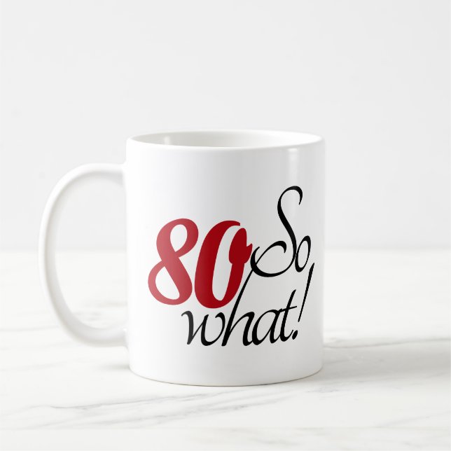 Mug Drôle Moderne 80 Et alors 80e anniversaire (Gauche)