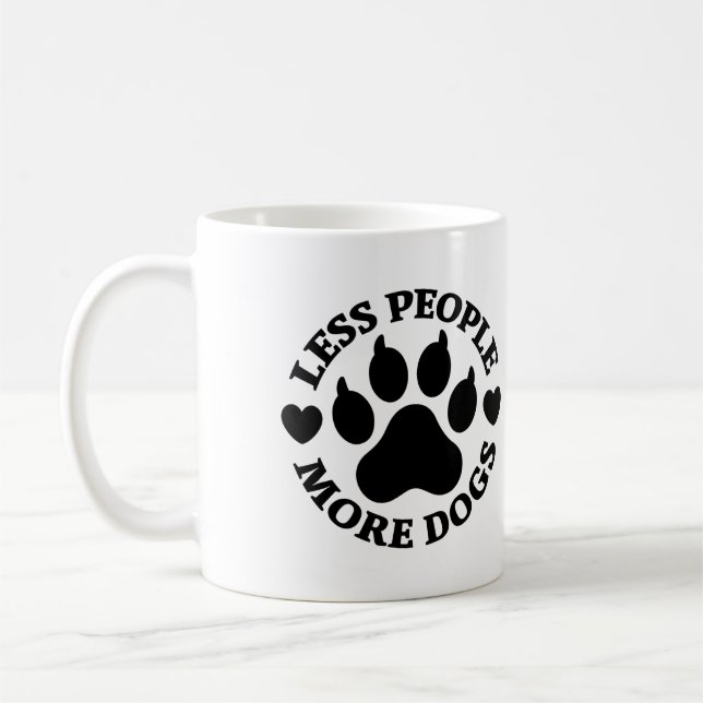 Mug Drôle Moins de Personnes Plus de Chiens Empreinte  (Gauche)