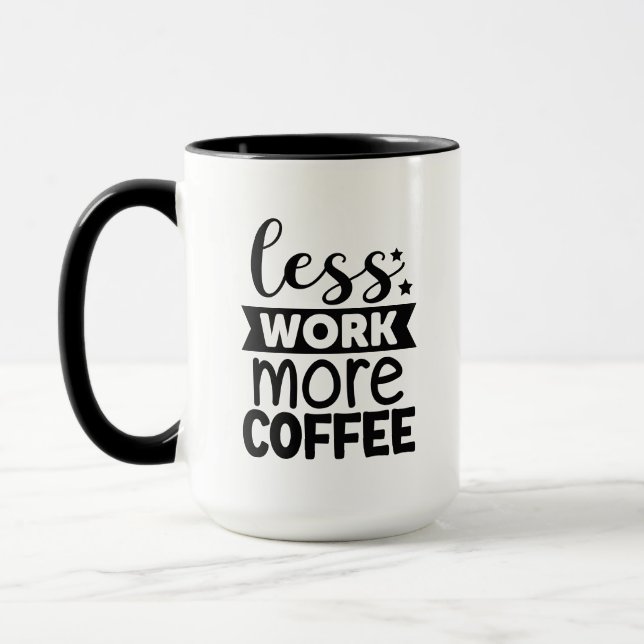 Mug Drôle moins de travail plus de café affaires (Gauche)