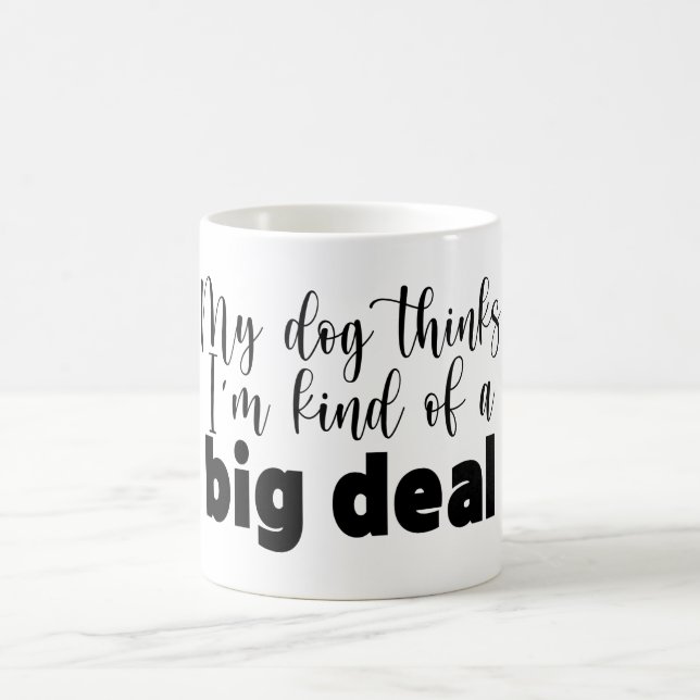 Mug Drôle Mon Chien Pense Que Je Suis Plutôt Une Gross (Centre)