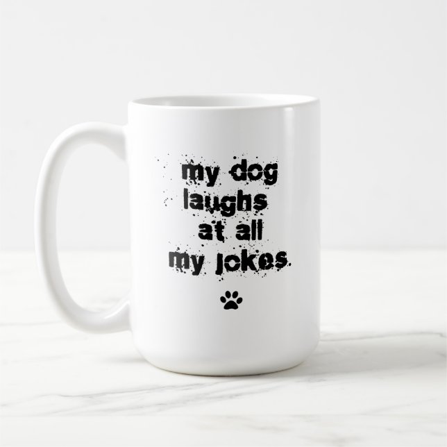Mug Drôle Mon chien rit de toutes mes blagues race de  (Gauche)