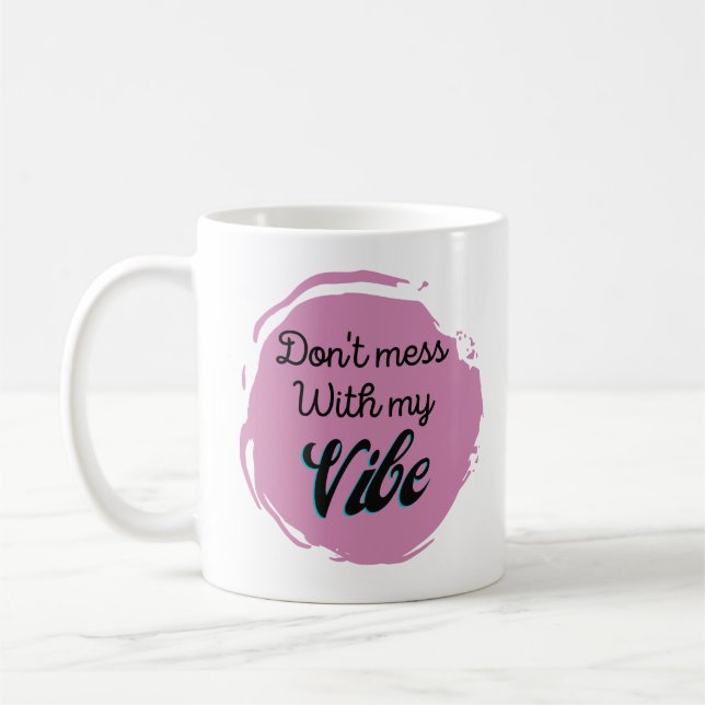 Mug Drôle ne pas se désintéresser de ma Vibe (Gauche)