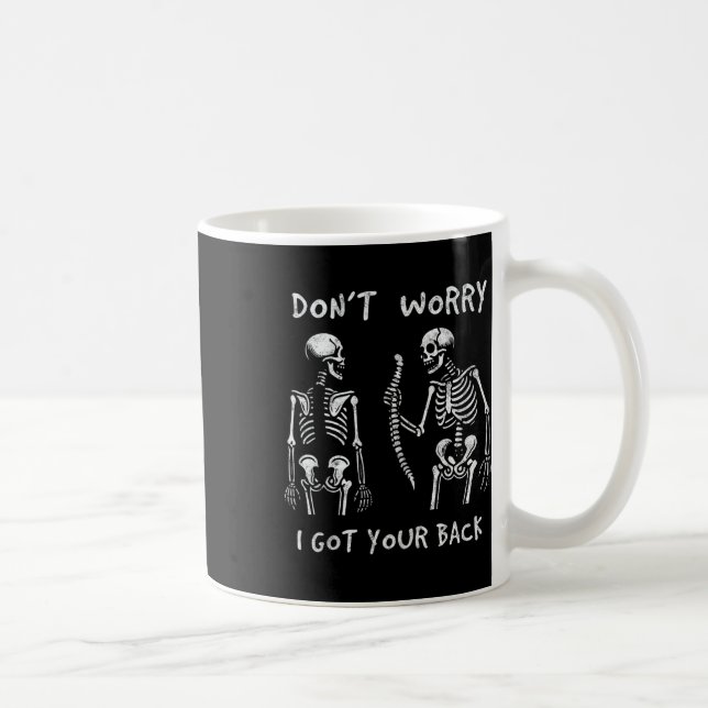 Mug Drôle Ne t'inquiète pas J'ai eu ton Dos Skeletons  (Droite)
