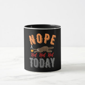 Mug Drôle Non Aujourd'Hui Les Amateurs De Vie De Sloth