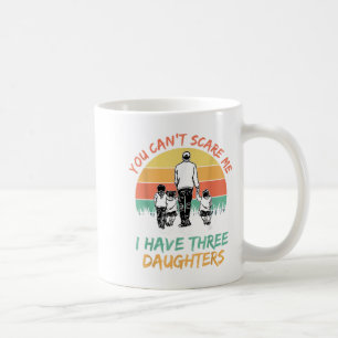 Mug Drôle Papa Tu ne peux pas m'E J'ai trois filles