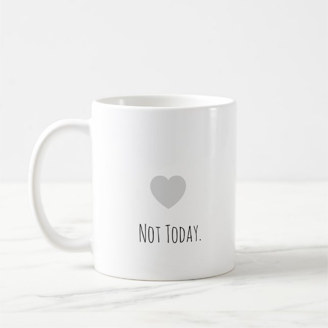 Mug Drôle "Pas aujourd'hui." Typographie moderne Intro (Gauche)