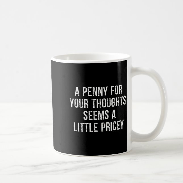 Mug Drôle, Penny For Your Thoughts  (Droite)