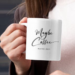 Mug Drôle Peut-Être Café Chic mignon Citation tendance<br><div class="desc">Qu'y a-t-il dans cette tasse ? Tasse à café tendance,  mignonne et drôle disant "Peut-être café" dans la typographie moderne sur la tasse à café à deux tons. Aimer l'intérieur rose mais disponible en beaucoup plus de couleurs. Le texte du bas est personnalisable.</div>