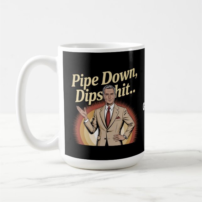 Mug Drôle Pipe Down Dip Hilarious Sarcastic Citation (Gauche)