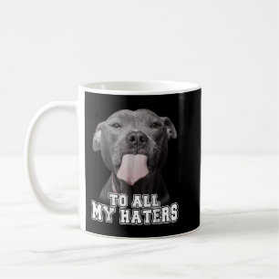 Mug Drôle Pitbull à tous mes haïteurs Chemise Pitbull 