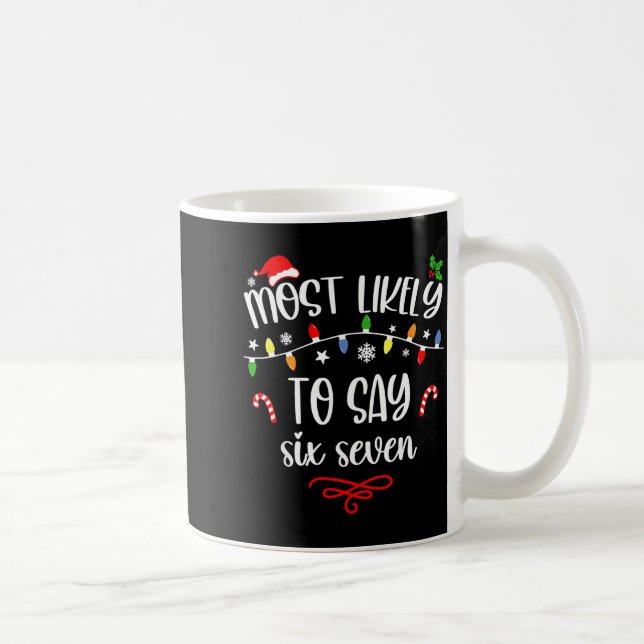 Mug Drôle Plus Susceptible De Dire Six Sept 67 Mème No (Droite)