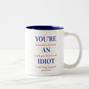 Mug drôle pour frère, Vous êtes un idiot, Mug Cade