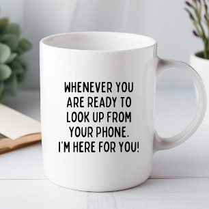 Mug Drôle Quand Vous Êtes Prêt À Lever Les Yeux De Vot