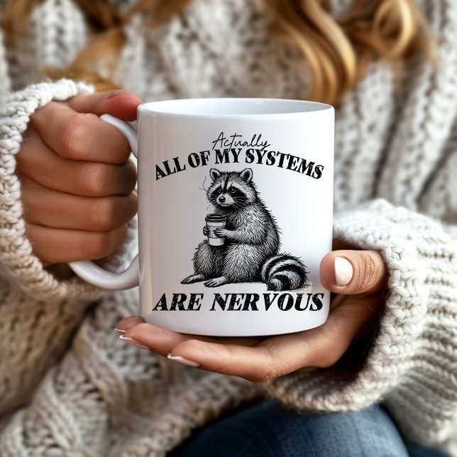 Mug Drôle Raton laveur Tous les systèmes sont nerveux (Funny nervous, overthinking raccoon mug, "Actually all of my systems are nervous.")