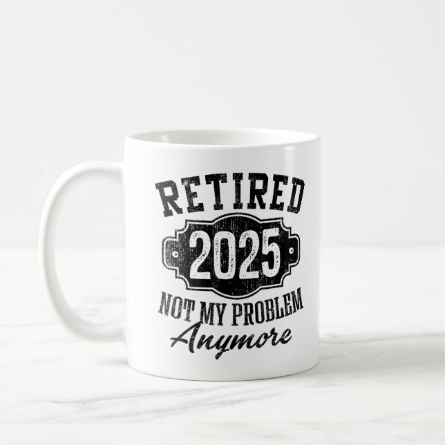 Mug Drôle Retraité 2025 Pas mon problème Plus (Gauche)