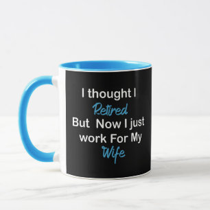 Mug Drôle retraite Retraite Humour mari femme, I