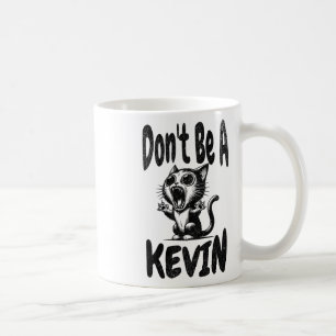 Mug Drôle sarcastique Ne soyez pas un Kevin. Humour Ke
