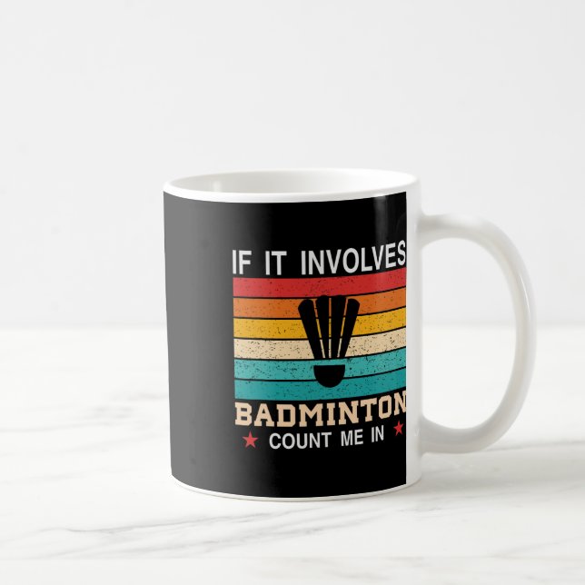Mug Drôle Si Ça Implique Dminton, Comptez-Moi Dans (Droite)