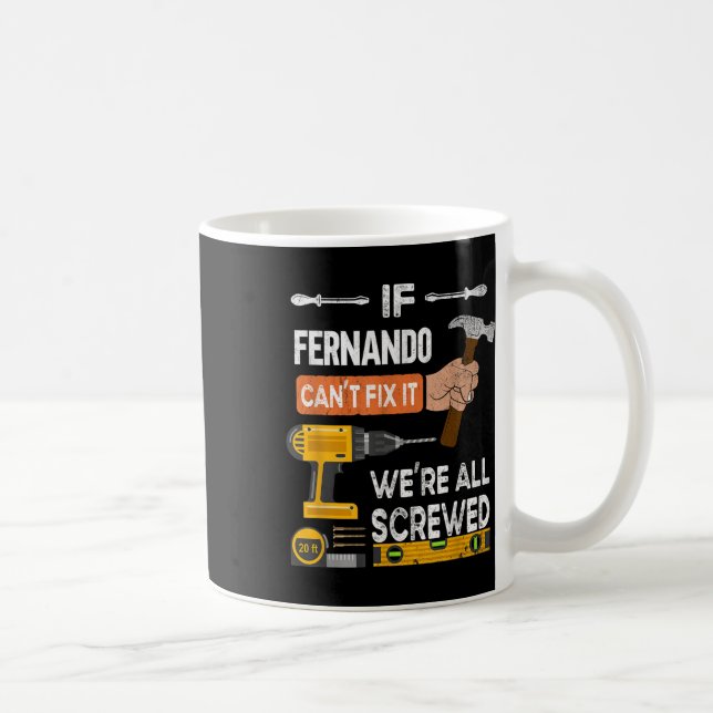 Mug Drôle Si Fernando Ne Peut Pas Réparer Il Peut Hand (Droite)