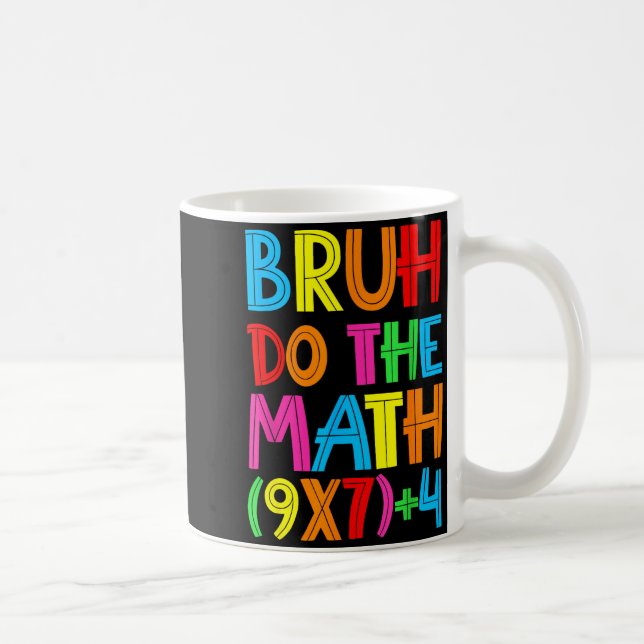 Mug Drôle Six Sept Prof Élève Bruh Faites Le Calcul 6 (Droite)