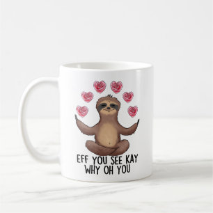 Mug Drôle Sloth Eff Vous Voyez Kay Pourquoi Oh Vous