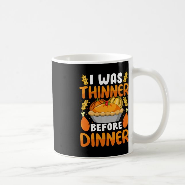 Mug Drôle Thanksgiving J'Étais Plus Mince Avant Le Dîn (Droite)