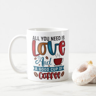 Mug Drôle Tout ce dont vous avez besoin est Amour