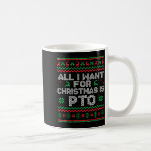 Mug Drôle Tout ce que je veux pour Noël est un congé p
