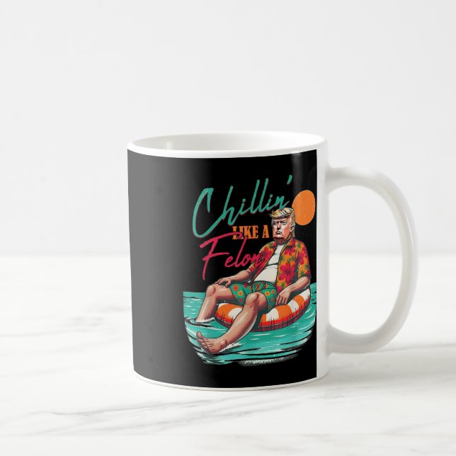 Mug Drôle Trump Chilling Comme Un Felon Été 2024 (Droite)