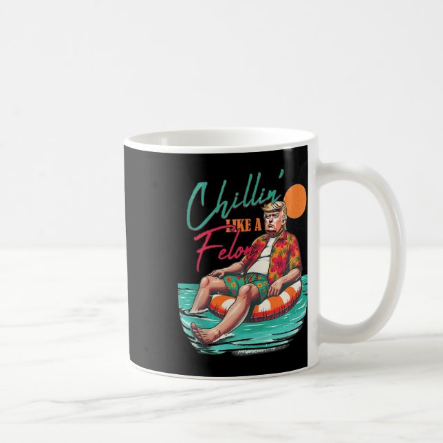 Mug Drôle Trump Chilling Comme Un Felon Summer 2024 Ta (Droite)