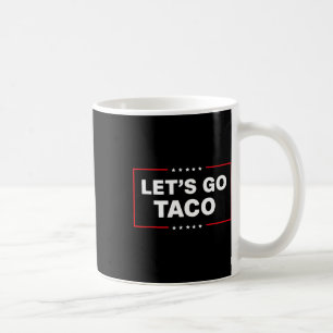 Mug Drôle Trump Taco Allons-y Taco Trump toujours Chic