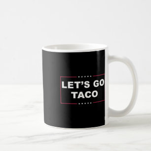 Mug Drôle Trump Toujours Abandonne Meme Allons-y Taco