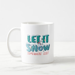 Mug Drôle Turquoise Laisser Il Neige Quelque Part Aill
